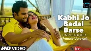 Kabhi Jo Badal Barse | Female Version |  (Shreya Ghoshal) (JackPot) Karaoke Song by D.K 4 You