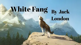 White Fang By Jack London | Part 1  |  Chapter 1  |  The Trial Of The Need