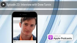 Episode 23: Interview with Drew Tarvin