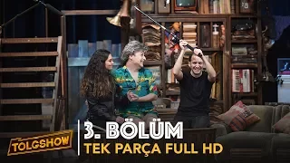 TOLGSHOW 3. Bölüm | Tek Parça Full HD (Bipsiz)