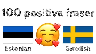 100 positiva fraser +  komplimanger - Estniska + Svenska - (modersmålstalare)