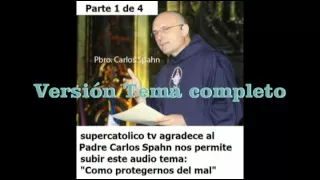 version completa Audio Tema como protegernos del mal Padre Exorcista Carlos Spahn