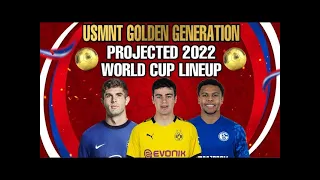 USMNT Golden Generation - Projected 2022 World Cup Lineup