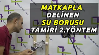 MATKAPLA DELİNEN SU BORUSU TAMİRİ NASIL TAMİR EDİLİR