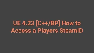 [UE4] [ENG] [C++/BP] TUTORIAL : How to Get User Steam ID