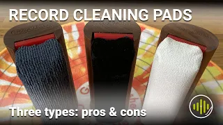 Three Different Record Cleaning Pads - Pros & Cons