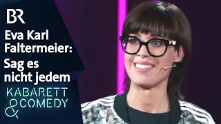 Eva Karl Faltermeier: Sag es nicht jedem | Eva Karl Faltermeier Live! | BR Kabarett & Comedy