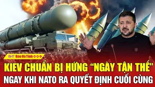 Điểm nóng quốc tế: Kiev chuẩn bị hứng “ngày tận thế” ngay khi NATO ra quyết định cuối cùng