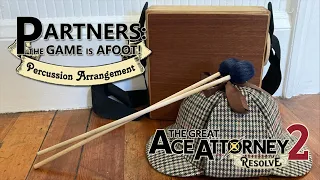 Partners ~ The Game is Afoot! (Great Ace Attorney 2 Percussion Arrangement)