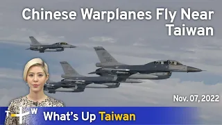 Chinese Warplanes Fly Near Taiwan, News at 23:00, November 7, 2022 | TaiwanPlus News