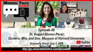 Mineral Talks LIVE - Episode 05 - Dr. Raquel Alonso-Perez - Curatrix; Min & Geo Museum Harvard Uni