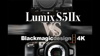 BMPCC4K a 5 year old camera battles against Lumix S5IIx