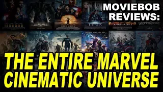 MOVIEBOB Reviews the Entire MCU