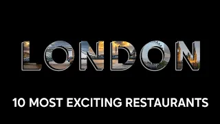 London Unveiled: Top 10 Restaurants and 5 Hidden Gems in 2024 4K