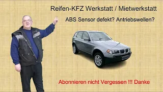 BMW X3 Antriebswellen defekt? ABS Sensoren defkt? oder die Radlager Motor und Lüfter im Notprogramm.