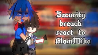Security breach react to GlamMike | Itz_Muffin✨| (GlamMike AU)