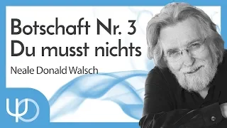 ⚠️ Botschaft Nr. 3 - Du MUSST nichts tun. 🙏 | Neal Donald Walsch (deutsch)