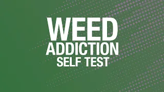 Weed Addiction Self Test: Quitting Weed