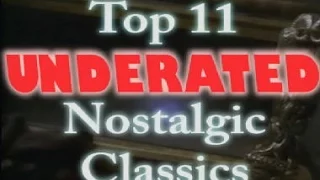Top 11 Underrated Nostalgic Classics - Nostalgia Critic