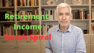 How to Avoid the Retirement-Income Death Spiral