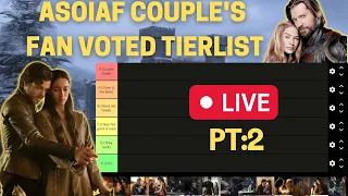 Part 2: FAN VOTED BEST ASOIAF COUPLES TIERLIST!! ASOIAF / Game of Thrones Livestream