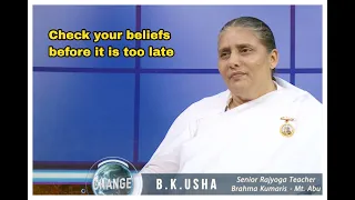 Change - Changing futile beliefs | Episode - 16 | Bk Usha Bhe Ji | Brahma Kumaris