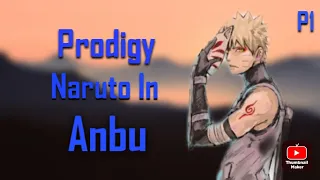 What If Naruto Was A Prodigy & In The Anbu Part 1