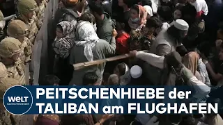 RETTUNG aus AFGHANISTAN: Schüsse und Peitschenhiebe -  Taliban am Flughafen von Kabul I WELT News