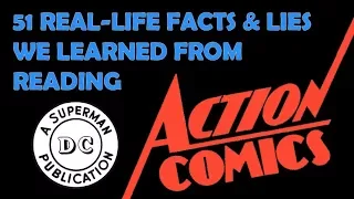 51 Real-Life Facts and Lies We Learned from Reading Action Comics