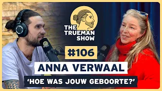 The Trueman Show #106 Anna Verwaal ‘Hoe was jouw geboorte?’