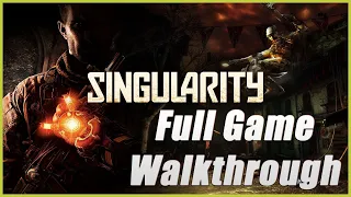 SINGULARITY - WALKTHROUGH GAMEPLAY FULL GAME | 1080p60 No Commentary [PC LONGPLAY #05]