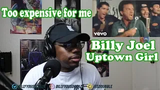 Billy Joel  - Uptown Girl REACTION! IMA DOWNTOWN GUY I GUESS CAUSE I CANT AFFORD HER