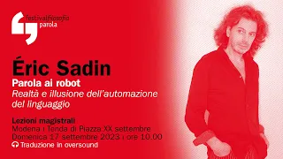 Éric Sadin | Parola ai robot | festivalfilosofia 2023