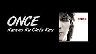 [LIRIK] Once - Karena Ku Cinta Kau