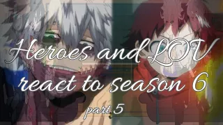 •Heroes and LOV react to season 6•MHA/BNHA•part 5•