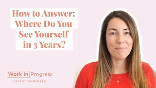 How to Answer Where Do You See Yourself In 5 Years In a Job Interview (+ Example Answers)