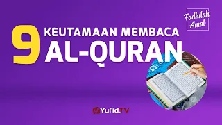 9 Keutamaan Membaca Al Quran (Serial Fadhilah Amal) - Yufid TV