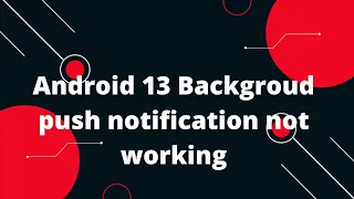 Android 13 Backgroud push notification not working React Native