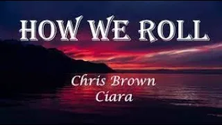 Ciara x Chris Brown - How We Roll (LYRICS)