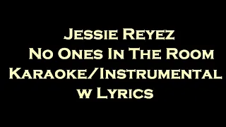 Jessie Reyez - NO ONE’S IN THE ROOM Karaoke/Instrumental w Lyrics