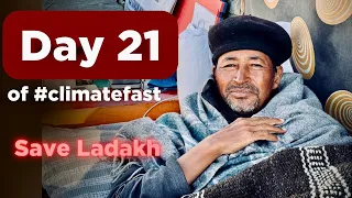 Day 21st of #climatefast | Sonam Wangchuk