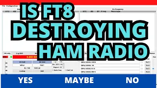 IS FT8 DESTROYING HAM RADIO / IS FT8 BAD FOR AMATEUR RADIO