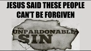 WWJ-43 NEVER FORGIVEN--WHAT IS THE UNPARDONABLE SIN? WHY DOES JESUS SAY THEY CAN'T BE FORGIVEN?