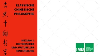 Klassische chinesische Philosophie 1: Kultureller und historischer Hintergrund