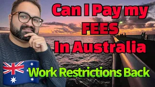 Can I pay fees in Australia? 24 Hour Work restrictions Student Visa Australia | Which Jobs I can do?