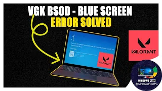 Fixing 'vgk.sys (PAGE_FAULT_IN_NONPAGED_AREA)' Error - Step-by-Step Guide