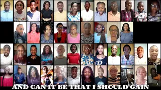 And Can It Be That I Should Gain by Melharmonic Virtual Choir directed by Chibuike N. Onyesoh
