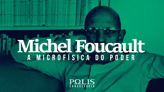 MICHEL FOUCAULT: A Microfísica do Poder