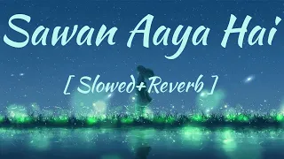 SAWAN AAYA HAI [ SLOWED+REVERB ] | @lofiuniverse0001 @SoulfulArijitSingh #trending