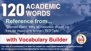 120 Academic Words Ref from "Why all melodies should be free for musicians to use | TED Talk"
